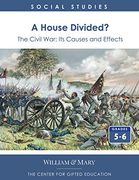A House Divided? The Civil War: Its Causes and Effects: Grades 5-6 (en Inglés)