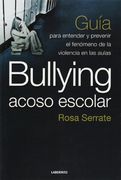 Bullying Acoso Escolar: Guía Para Entender y Prevenir el Fenómeno de la Violencia en la Aula
