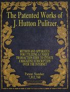 The Patented Works of J. Hutton Pulitzer - Patent Number 7,912,760 (en Inglés)