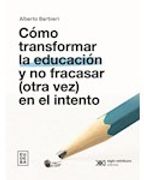 Como Transformar la Educacion y no Fracasar Otra