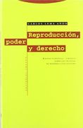 Reproducción, Poder Y Derecho. Ensayo Filosófico-Jurídico Sobre Las Técnicas De Reproducción Asistida (Estructuras y Procesos. Derecho)