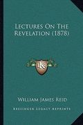 lectures on the revelation (1878) (en Inglés)