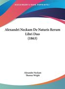 Alexandri Neckam De Naturis Rerum Libri Duo (1863) (en Latin)