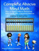 Complete Abacus Mind Math: Step by Step Guide to Mastering Mind Math with a Japanese Abacus (en Anglais)