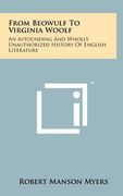 from beowulf to virginia woolf: an astounding and wholly unauthorized history of english literature (en Inglés)
