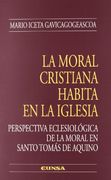La moral cristiana habita en la Iglesia (Colección teológica)