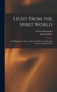 Light From the Spirit World: The Pilgrimage of Thomas Paine and Others to the Seventh Circle in the Spirit World (en Inglés)