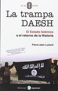 La Trampa Daesh: El Estado Islámico o el Retorno de la Historia (0 a la Izquierda)