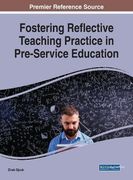 Fostering Reflective Teaching Practice in Pre-Service Education (Advances in Higher Education and Professional Development)