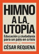 Himno a la utopía. Educación y ciudadanía para un país en crisis