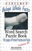 Circle It, Beluga Whale Facts, Word Search, Puzzle Book (en Inglés)