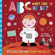 Abc for me: Abc What can he Be? Boys can be Anything They Want to be, From a to z 