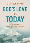 God's Love for Today: 100 Devotions to Draw you Closer to god