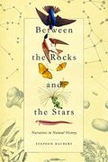Between the Rocks and the Stars: Narratives in Natural History (en Inglés)