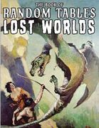 The Book of Random Tables: Lost Worlds: D100 and d20 Random Tables for Tabletop Rpgs (The Books of Random Tables) (en Inglés)
