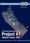 The Russian Missile Destroyer of Project 61 (Kashin Class) 1962 (Super Drawings in 3d) (en Inglés)