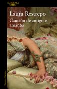 Canción de antiguos amantes - Laura Restrepo - ALFAGUARA