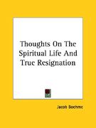 thoughts on the spiritual life and true resignation (en Inglés)