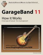 GarageBand 11 - How it Works: A new type of manual - the visual approach (Graphically Enhanced Manuals) (en Inglés)