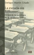 La Escuela sin Funciones: Crítica de la Sociología de la Educación Crítica
