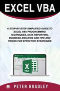 Excel VBA: A Step-by-Step Simplified Guide to Excel VBA Programming Techniques, Data Reporting, Business Analysis and Tips and Tr (en Inglés)