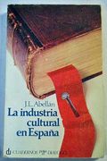 La industria cultural en España (Divulgación universitaria. serie ensayo)