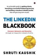 The LinkedIn Blackbook: An actionable guide to getting clients, launching a successful freelancing journey, and building a standout LinkedIn p (en Inglés)