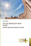 Are you fighting for dead thing? (en Inglés)