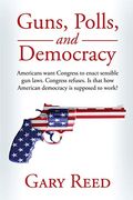 Guns, Polls, and Democracy (en Inglés)