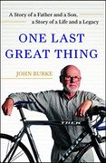 One Last Great Thing: A Story of a Father and a Son, a Story of a Life and a Legacy (en Inglés)