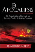 El Apocalipsis: Un estudio cronológico de los eventos finales de la Era Cristiana (Estudios Bíblicos Cristianos)