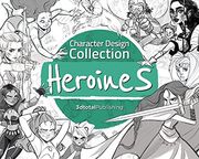 Character Design Collection: Heroines: An Inspirational Guide to Designing Heroines for Animation, Illustration & Video Games (en Inglés)