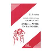 192 SOBRE EL AMOR EN LA FAMILIA, EXHORTACIÓN APOSTÓLICA