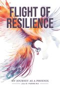 Flight of Resilience: "My Journey as a Phoenix"