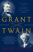 Grant and Twain: The Story of an American Friendship (en Inglés)