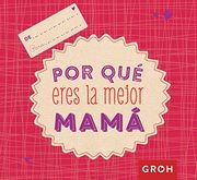 Por que Eres la Mejor Mama