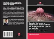 Função do Heme e Respiração Mitocondrial na Progressão do Cancro do Pulmão (en Portugués)