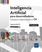 Inteligencia Artificial Para Desarrolladores Conceptos e Implementación en c# (2ª Edición)