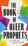 The Book of Queer Prophets: 24 Writers on Sexuality and Religion (en Inglés)