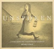 unspoken: a story from the underground railroad (en Inglés)
