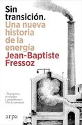 Sin Transición. Una Nueva Historia de la Energía