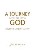 A Journey to God: Beyond Christianity (en Inglés)