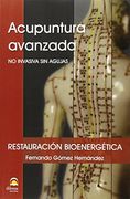 Acupuntura Avanzada: No Invasiva sin Agujas: Restauracion Bioenergetica