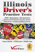 Illinois Driver'S Practice Tests: 700+ Questions, All-Inclusive Driver'S ed Handbook to Quickly Achieve Your Driver'S License or Learner'S Permit (Cheat Sheets + Digital Flashcards + Mobile App) (en Inglés)