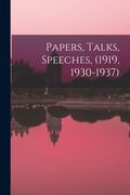 Papers, Talks, Speeches, (1919, 1930-1937) (en Inglés)