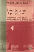 Extranjeros en el purgatorio: integracion social de los inmigrantes en el espacio local