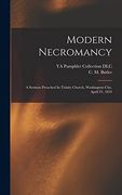 Modern Necromancy: A Sermon Preached in Trinity Church, Washington City, April 23, 1854 (en Inglés)