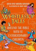 Whistlestop Tales: Around the Bible With 10 Extraordinary Children 