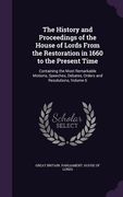 The History and Proceedings of the House of Lords From the Restoration in 1660 to the Present Time: Containing the Most Remarkable Motions, Speeches, (en Inglés)