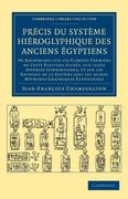 Precis du Systeme Hieroglyphique des Anciens Egyptiens (Cambridge Library Collection - Egyptology) (in French)